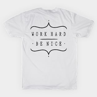 Work hard be nice T-Shirt